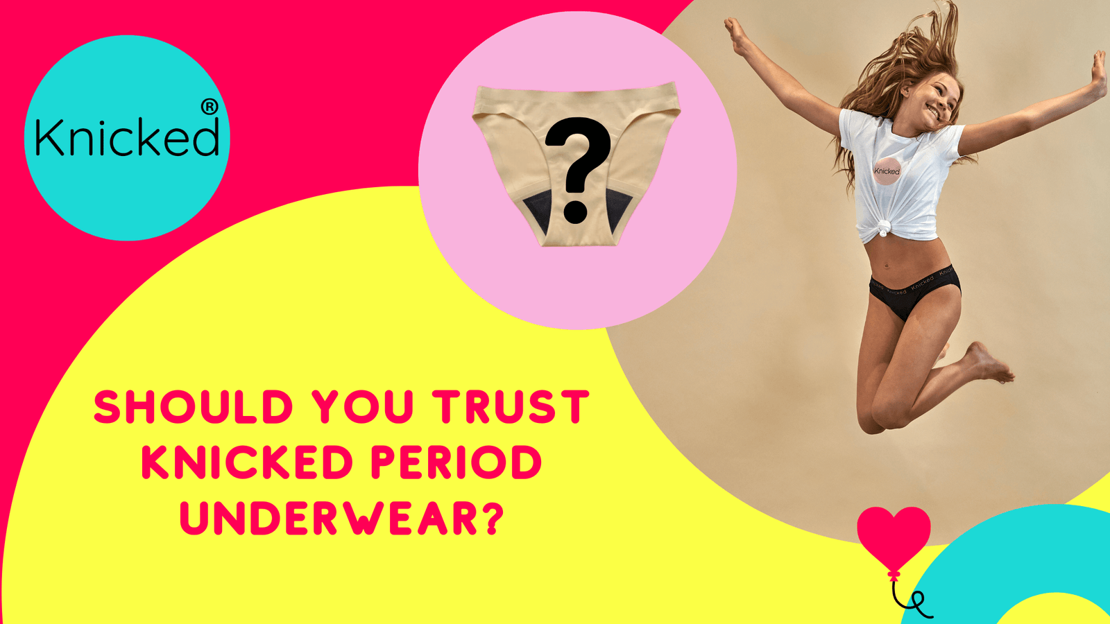 should you trust knicked underwear? image of question mark and girl in period underwear jumping with joy