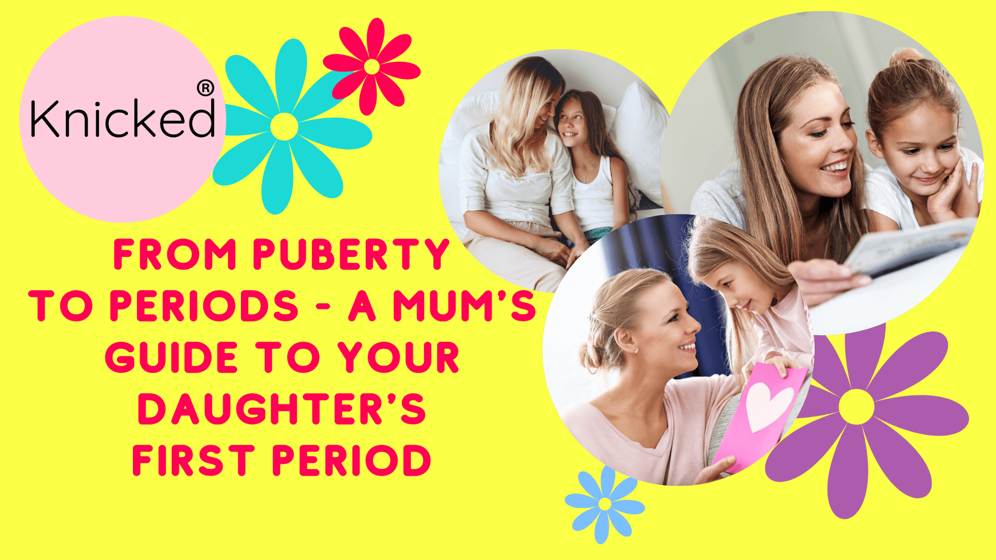 From puberty to periods - a mum's guide to your daughters first period