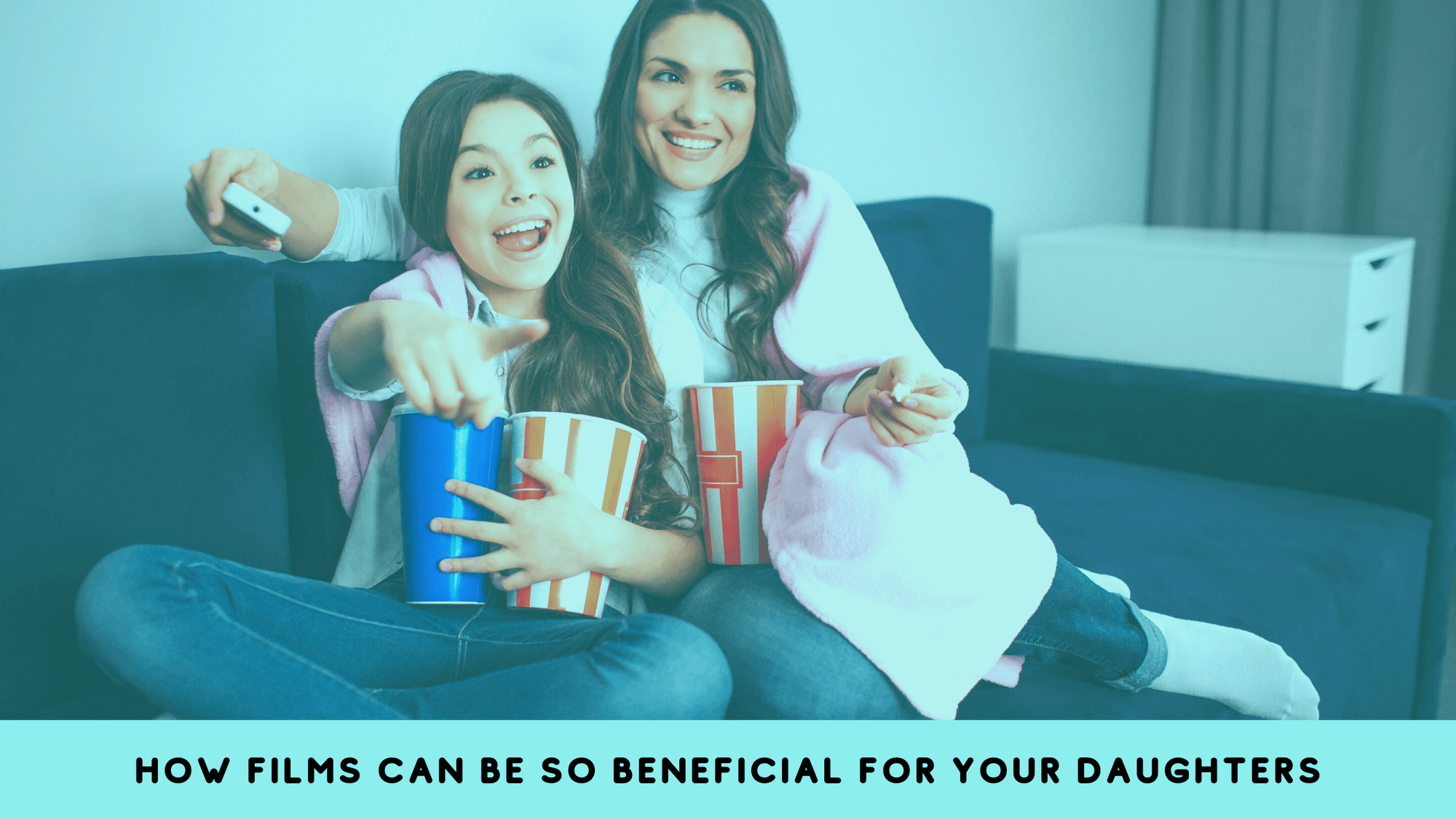 How films can be so beneficial for your daughters