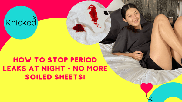 How to stop period leaks at night - no more soiled sheets! - Knicked
