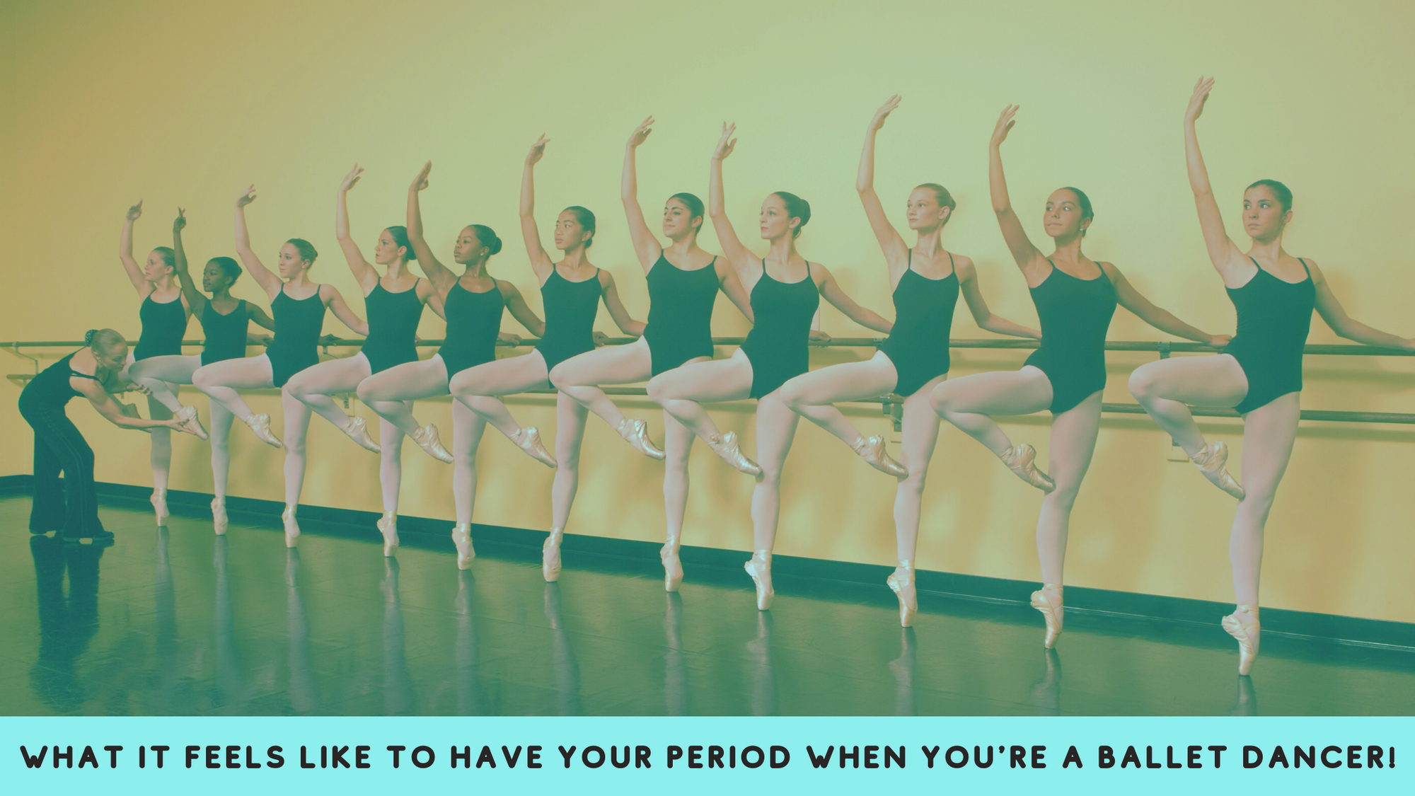 What it feels to have your monthly period when you're a ballet dancer