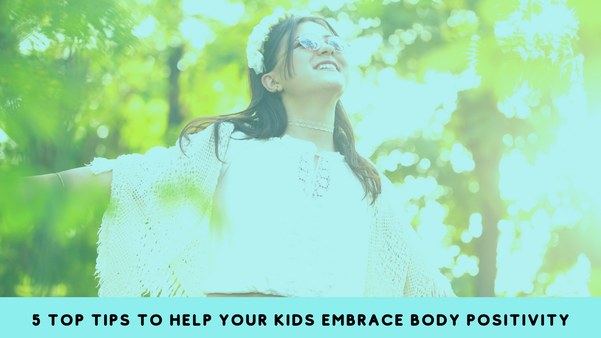 body positivity and helping your teens and tweens love and accept themselves