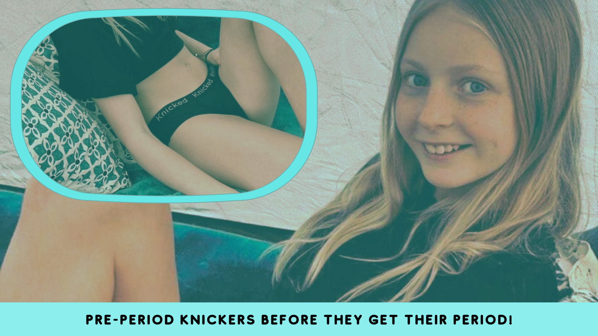 Why we need to have our girls wearing pre-period knickers BEFORE they get their period?